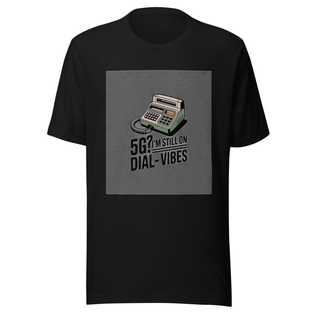 5G? I'm Still on Dial-Up Vibes - tshirt