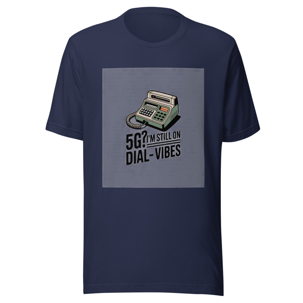 5G? I'm Still on Dial-Up Vibes - tshirt