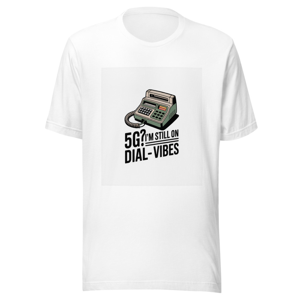 5G? I'm Still on Dial-Up Vibes - tshirt