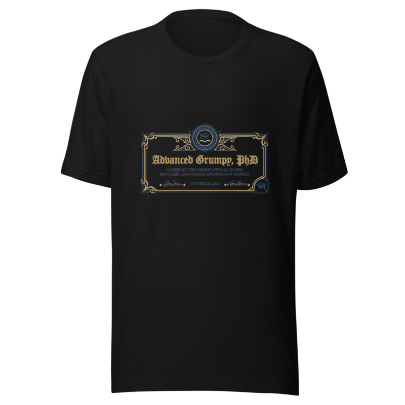 Advanced Grumpy, PhD - tshirt