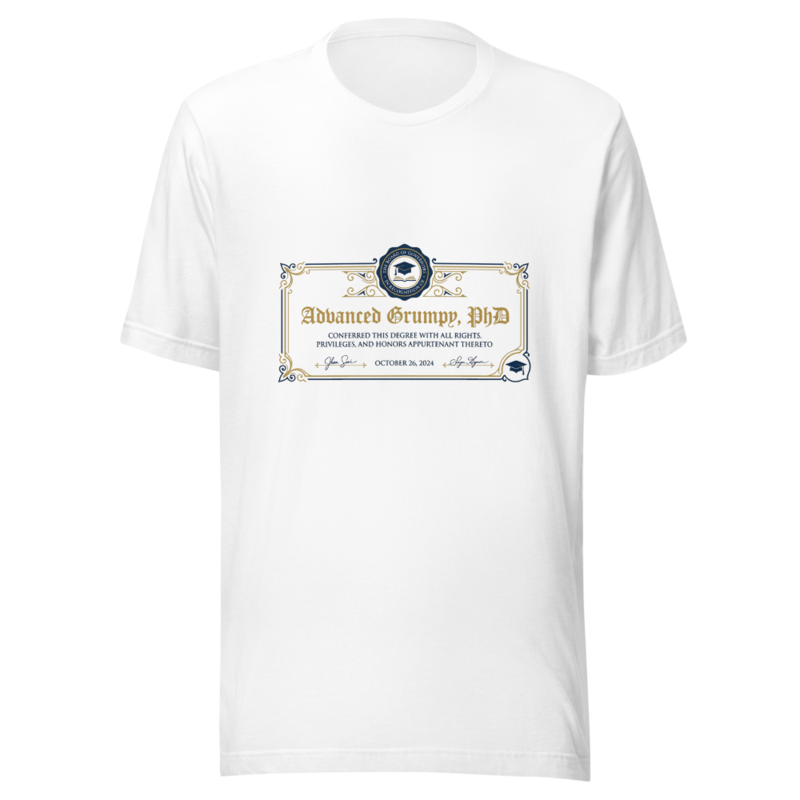 Advanced Grumpy, PhD - tshirt