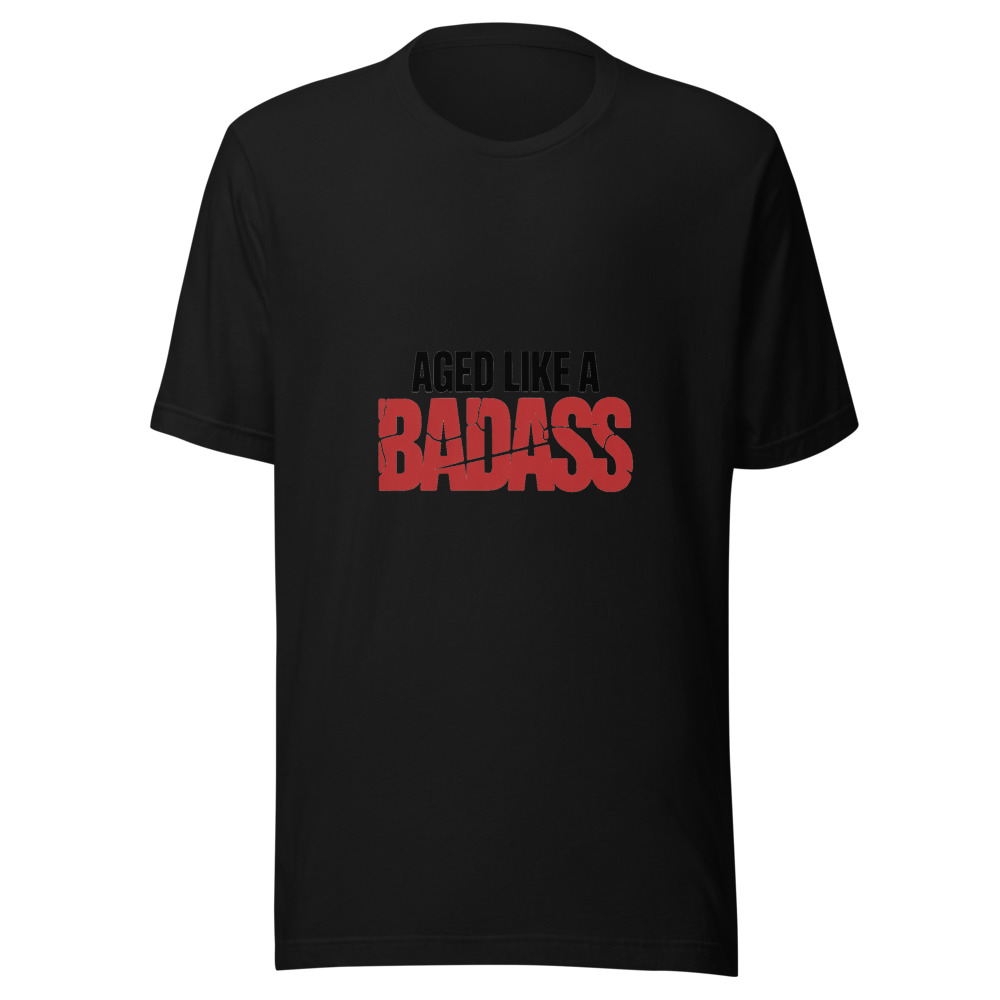 Aged Like a Badass - tshirt