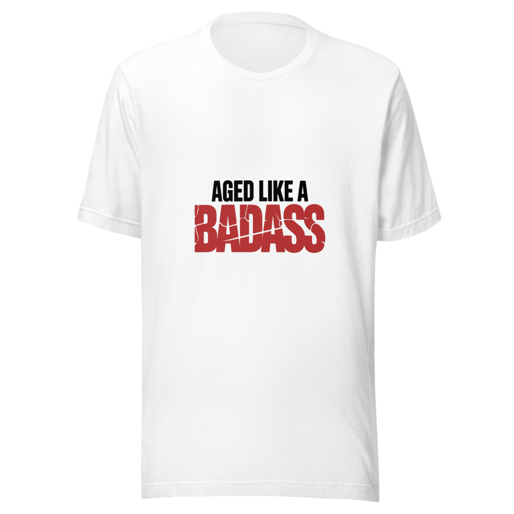 Aged Like a Badass - tshirt