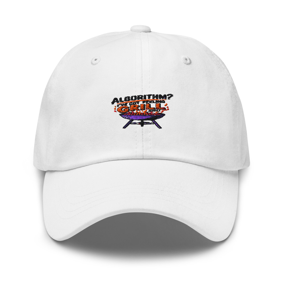 ALGORITHM? I'VE GOT A GUT FEELING AND A GRILL - hat