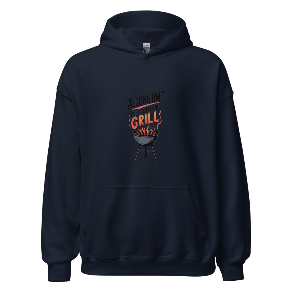 ALGORITHM? I'VE GOT A GUT FEELING AND A GRILL - hoodie