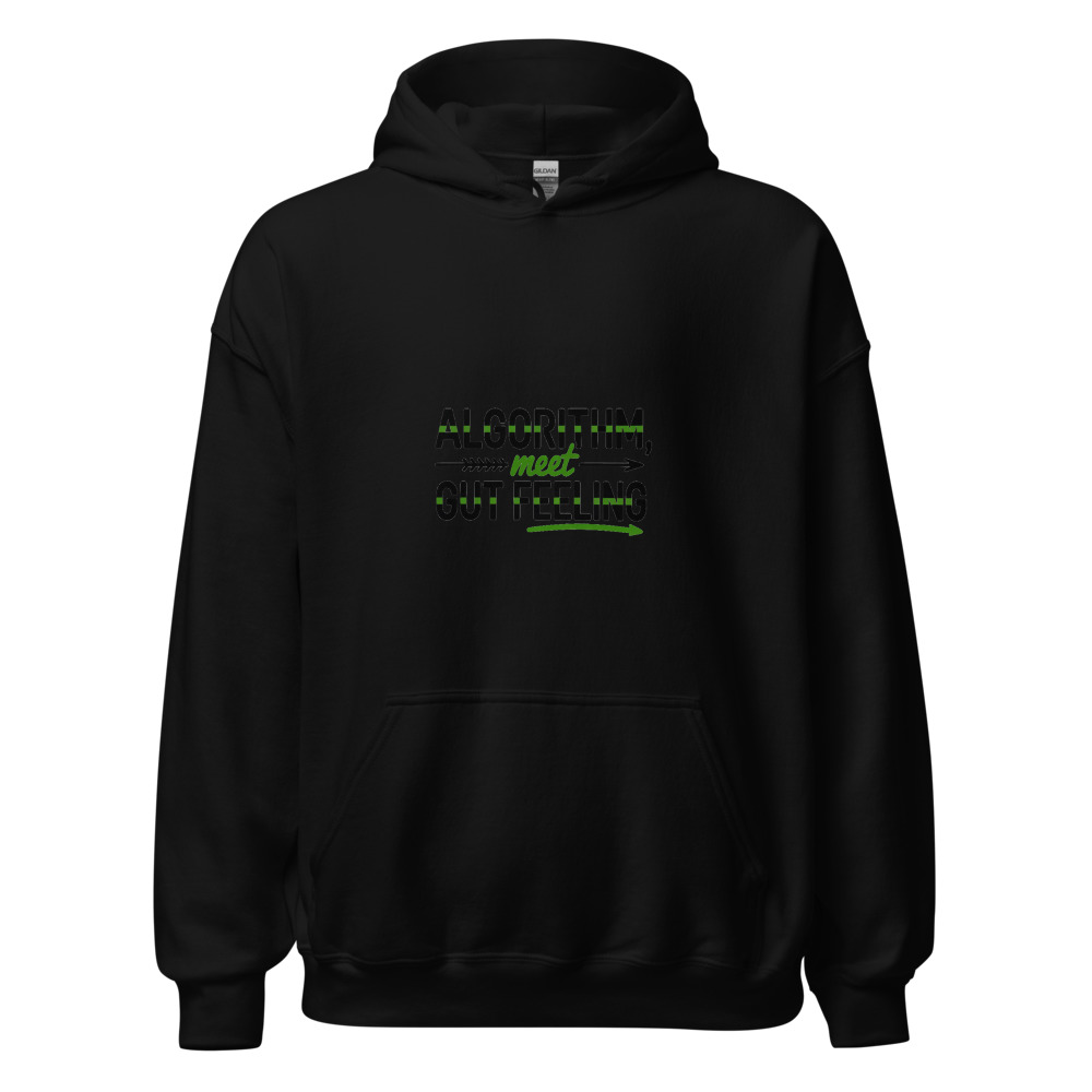 ALGORITHM, MEET GUT FEELING - hoodie