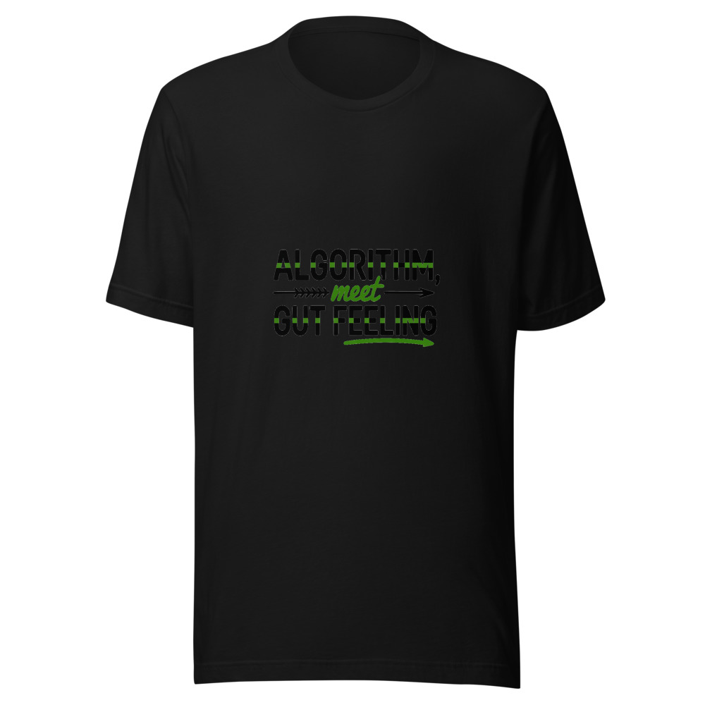 ALGORITHM, MEET GUT FEELING - tshirt