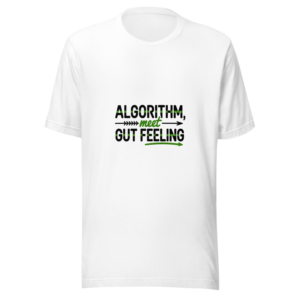 ALGORITHM, MEET GUT FEELING - tshirt