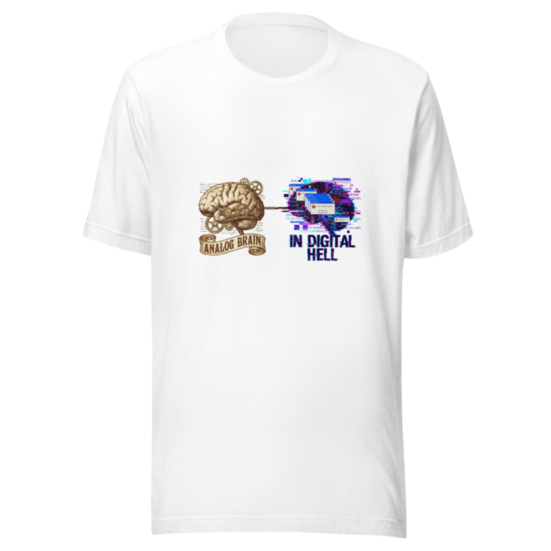 Analog Brain In Digital Hell - tshirt