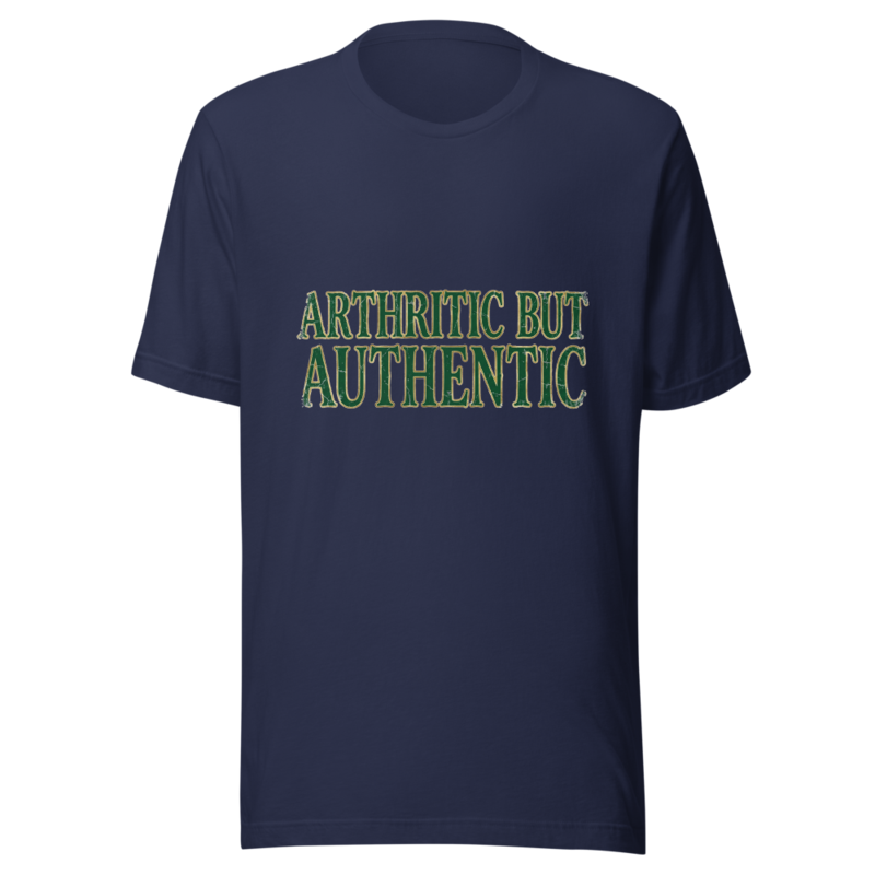 Arthritic But Authentic - tshirt