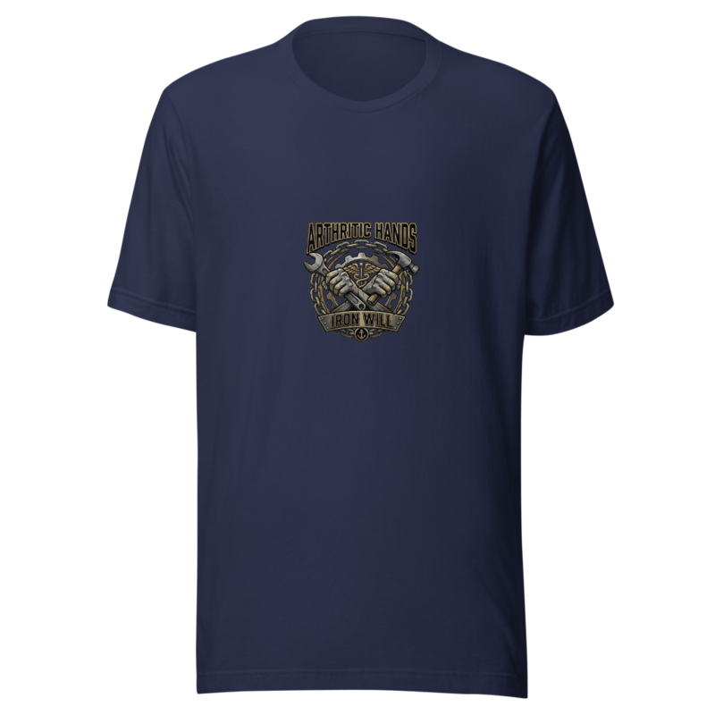 Arthritic Hands, Iron Will - tshirt