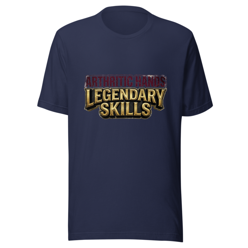 Arthritic Hands, Legendary Skills - tshirt
