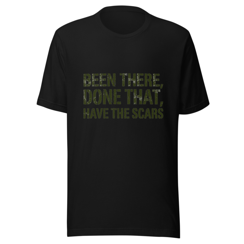 Been There, Done That, Have the Scars - tshirt
