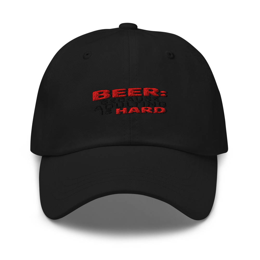 BEER: BECAUSE ADULTING IS HARD - hat
