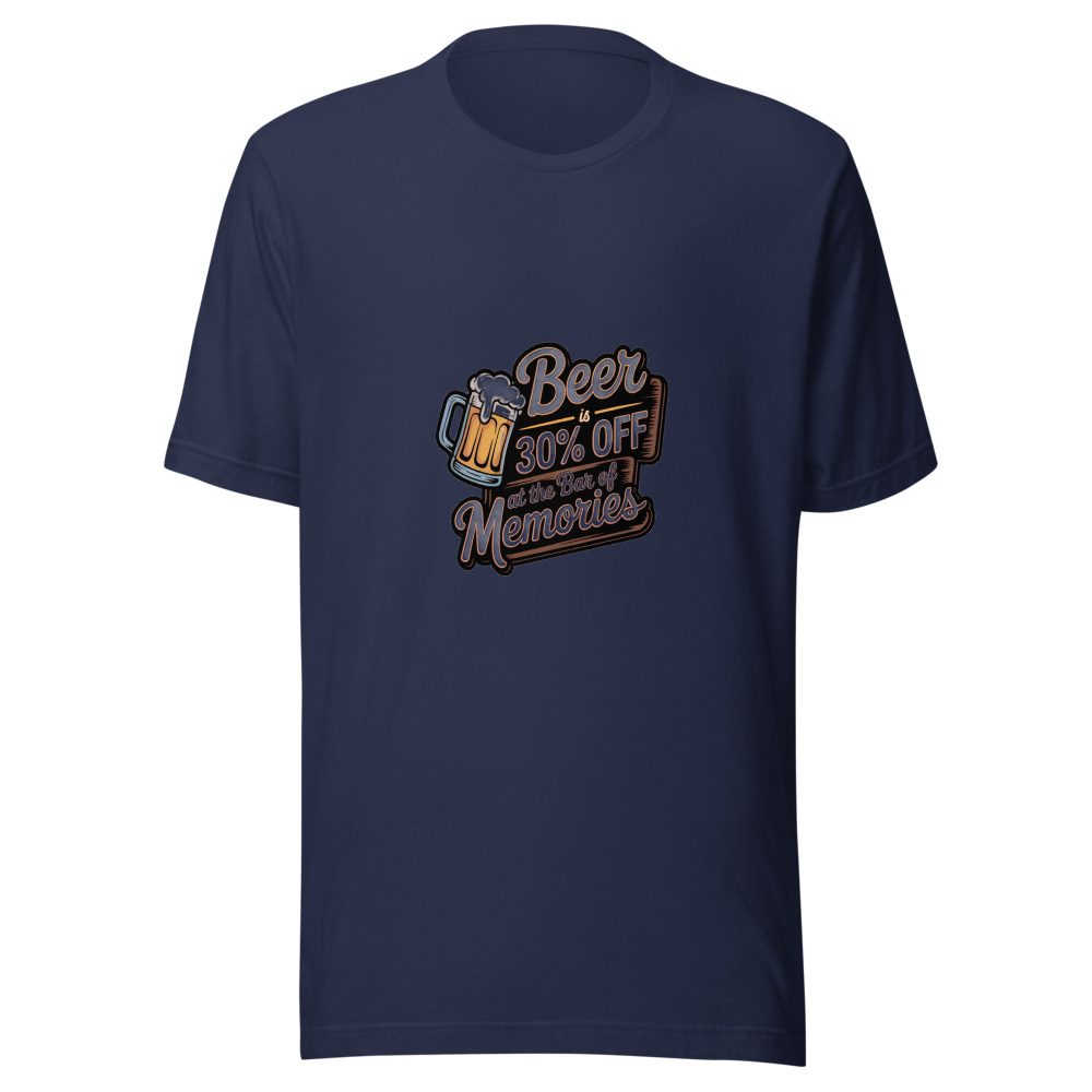 Beer Is 30% Off at the Bar of Memories - tshirt