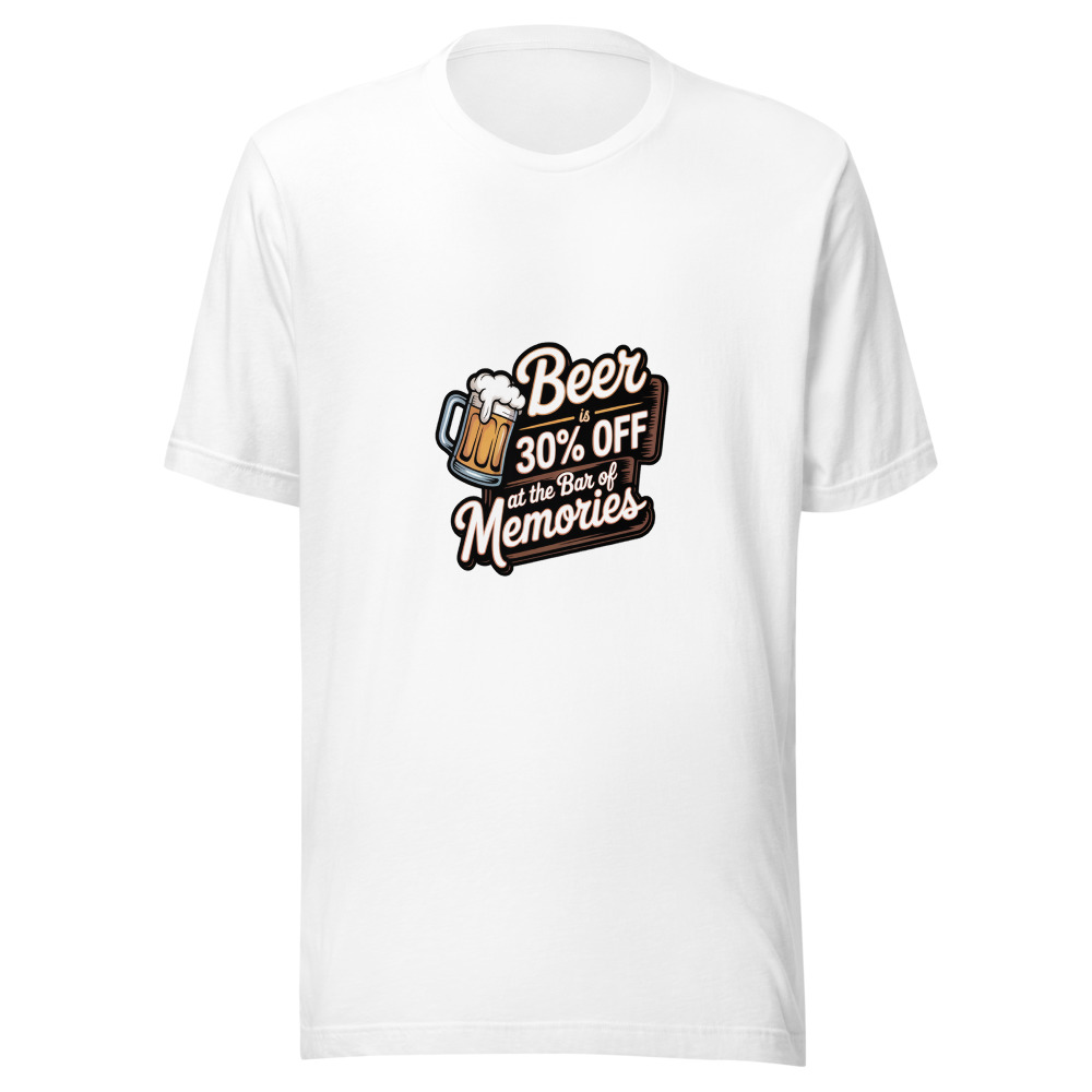 Beer Is 30% Off at the Bar of Memories - tshirt