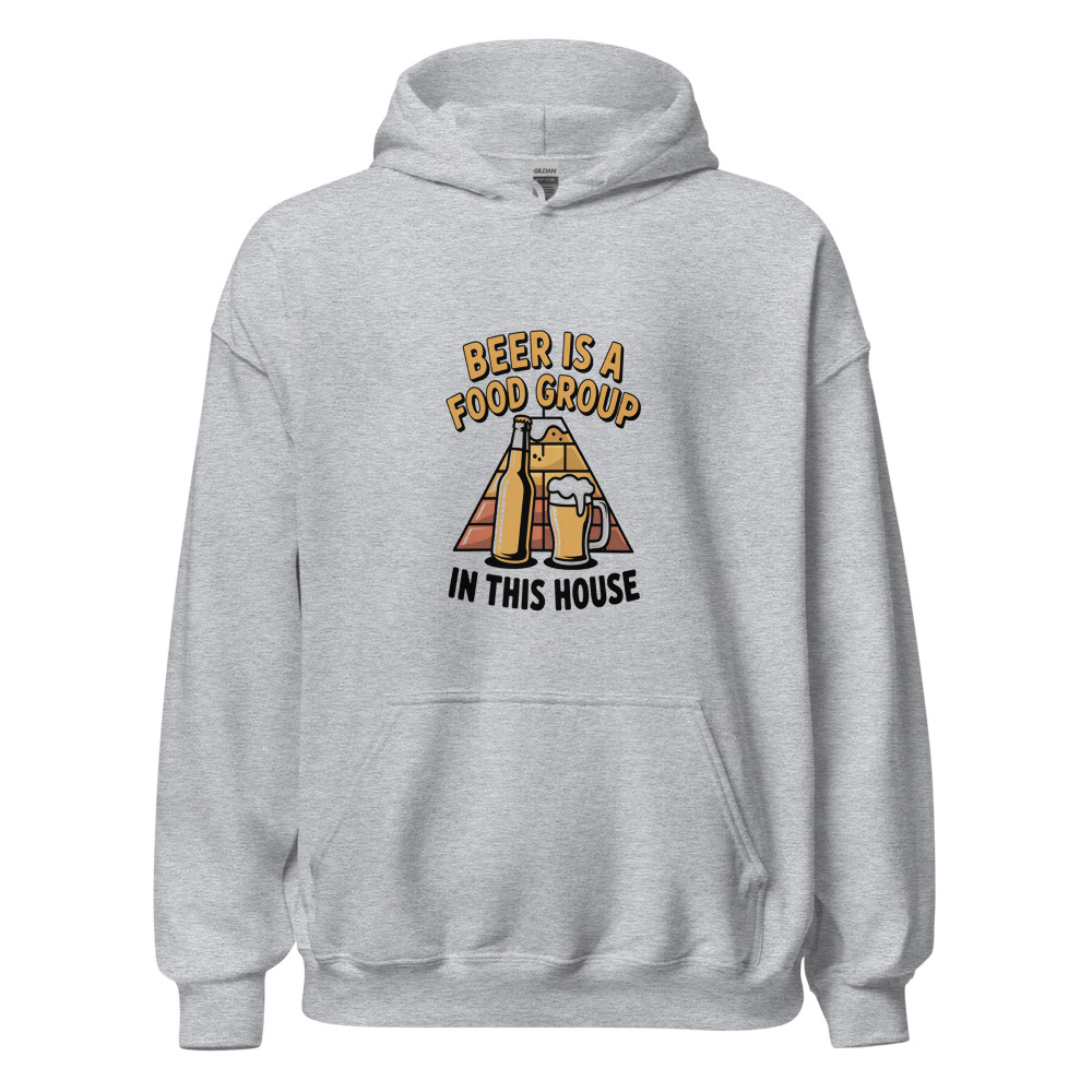 BEER IS A FOOD GROUP IN THIS HOUSE - hoodie