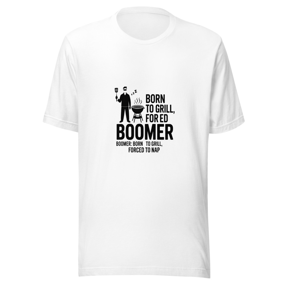 BOOMER: BORN TO GRILL, FORCED TO NAP - tshirt