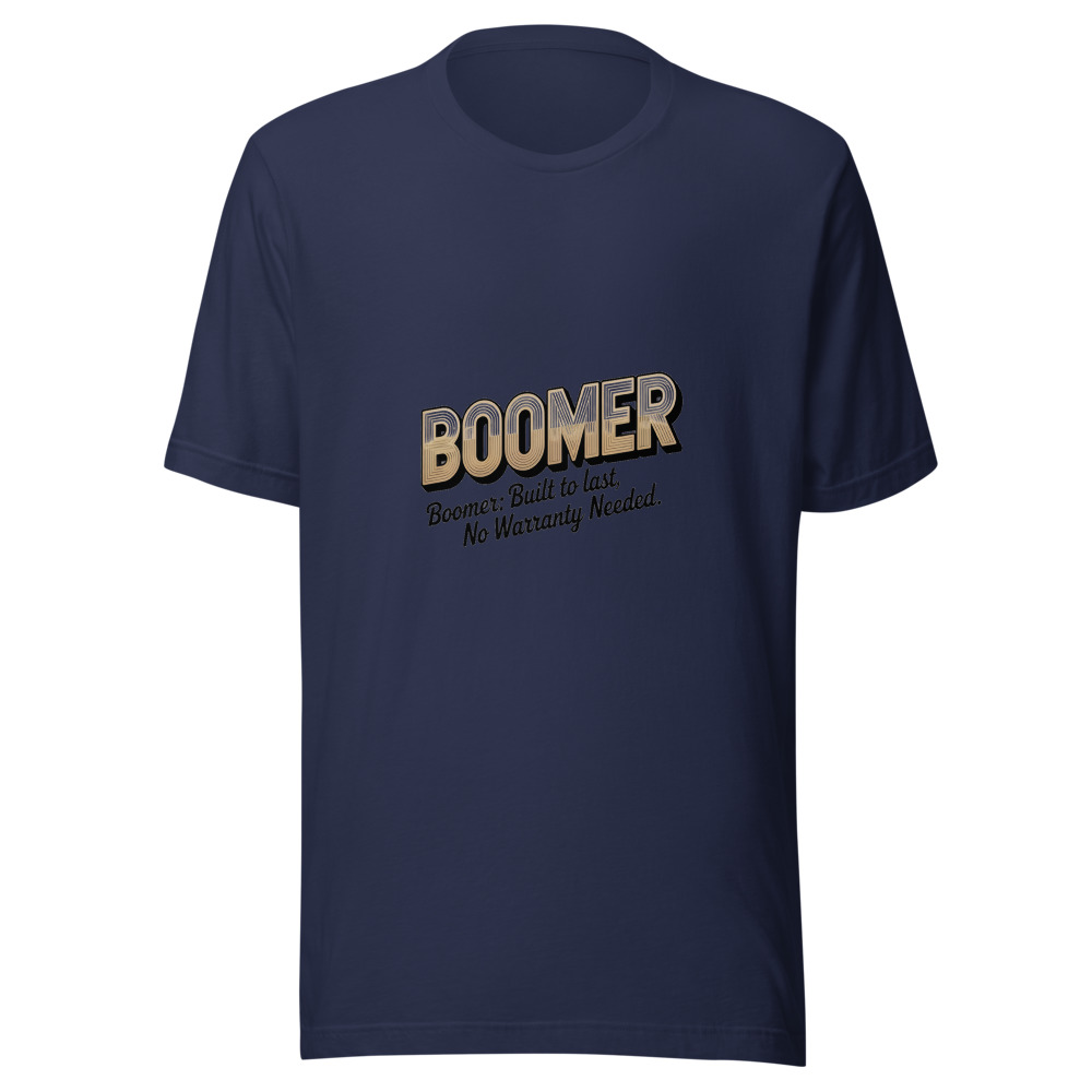 BOOMER: BUILT TO LAST, NO WARRANTY NEEDED - tshirt