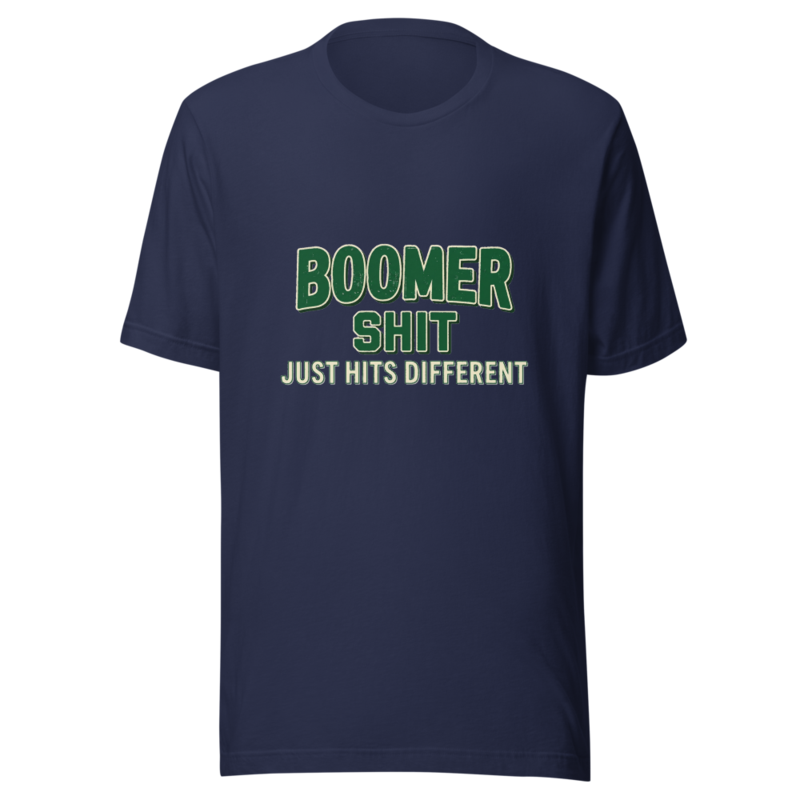 Boomer Shit Just Hits Different - tshirt