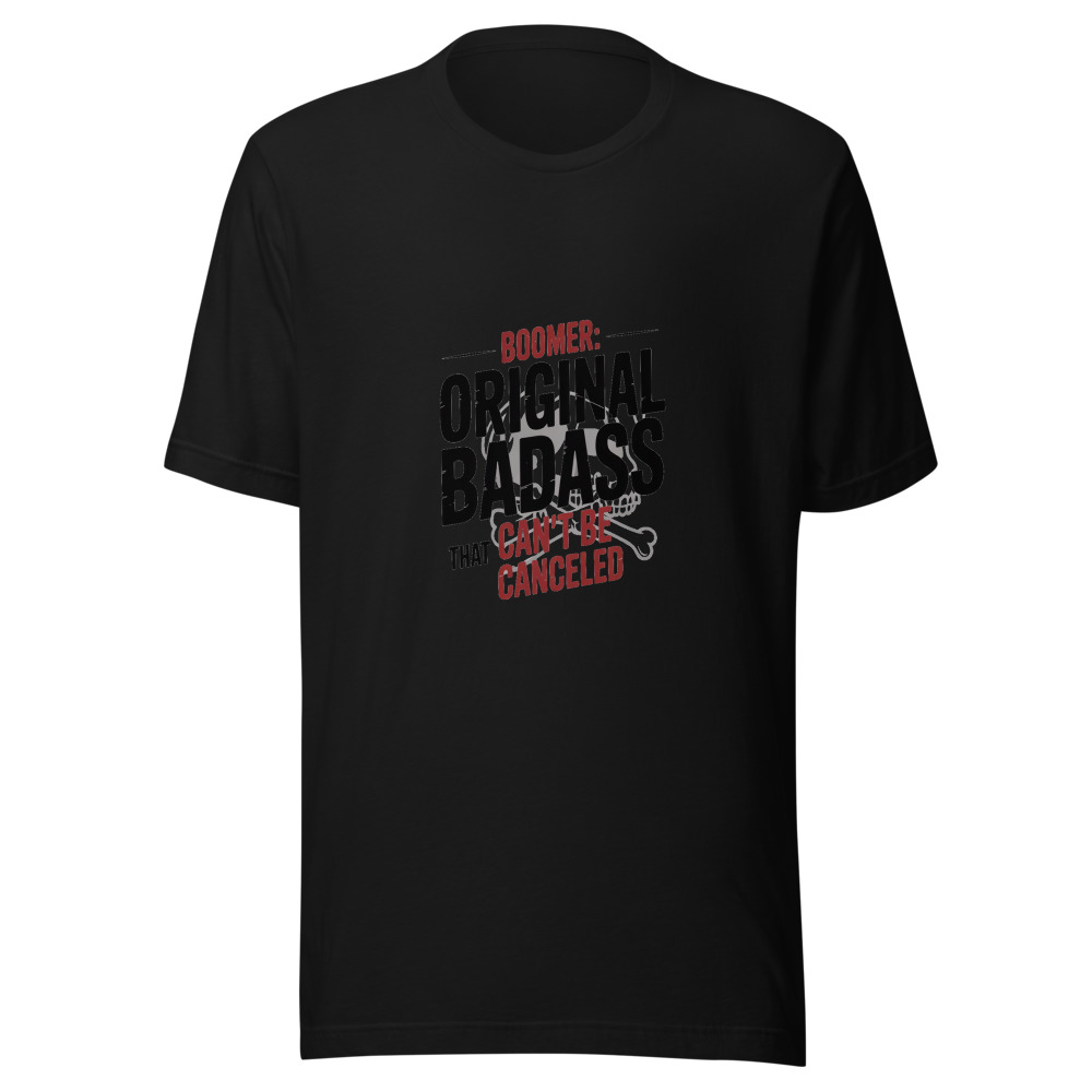 BOOMER: THE ORIGINAL BADASS THAT CAN'T BE CANCELED - tshirt