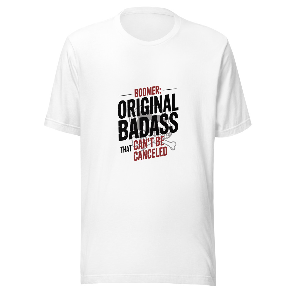 BOOMER: THE ORIGINAL BADASS THAT CAN'T BE CANCELED - tshirt