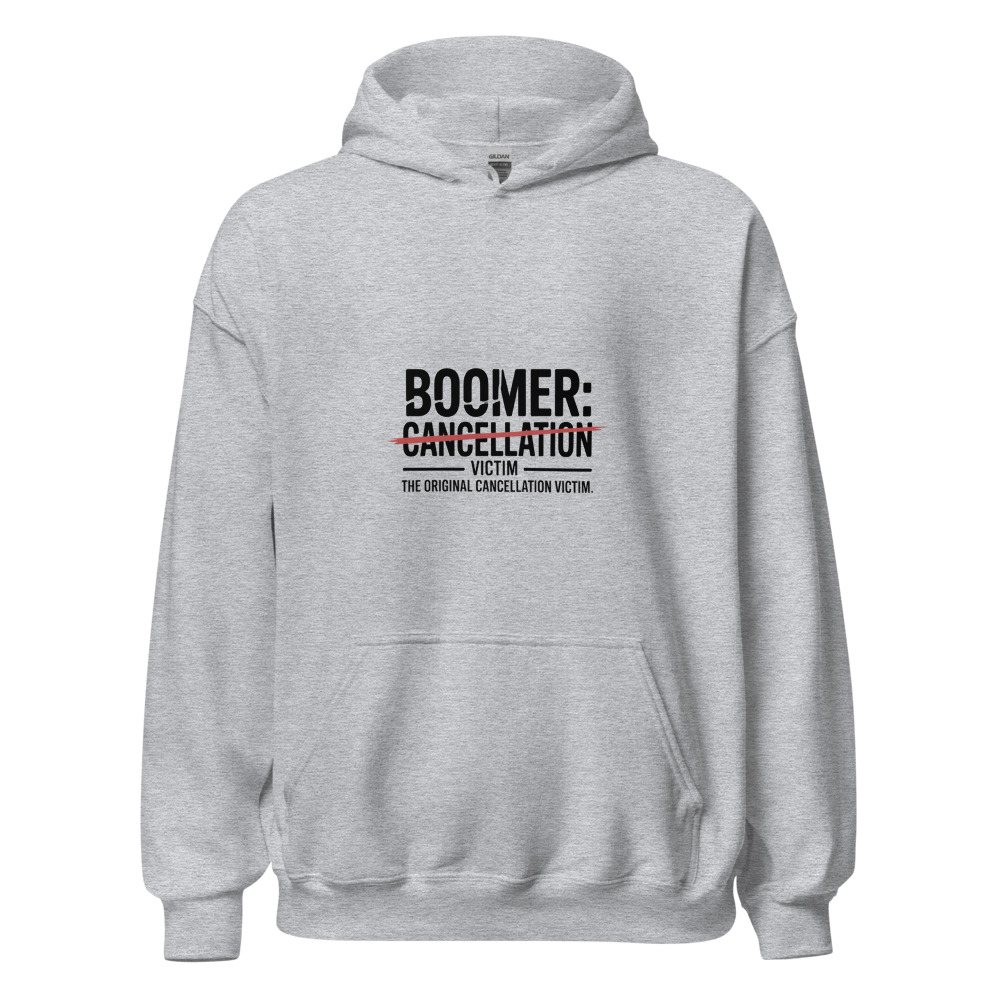 BOOMER: THE ORIGINAL CANCELLATION VICTIM - hoodie