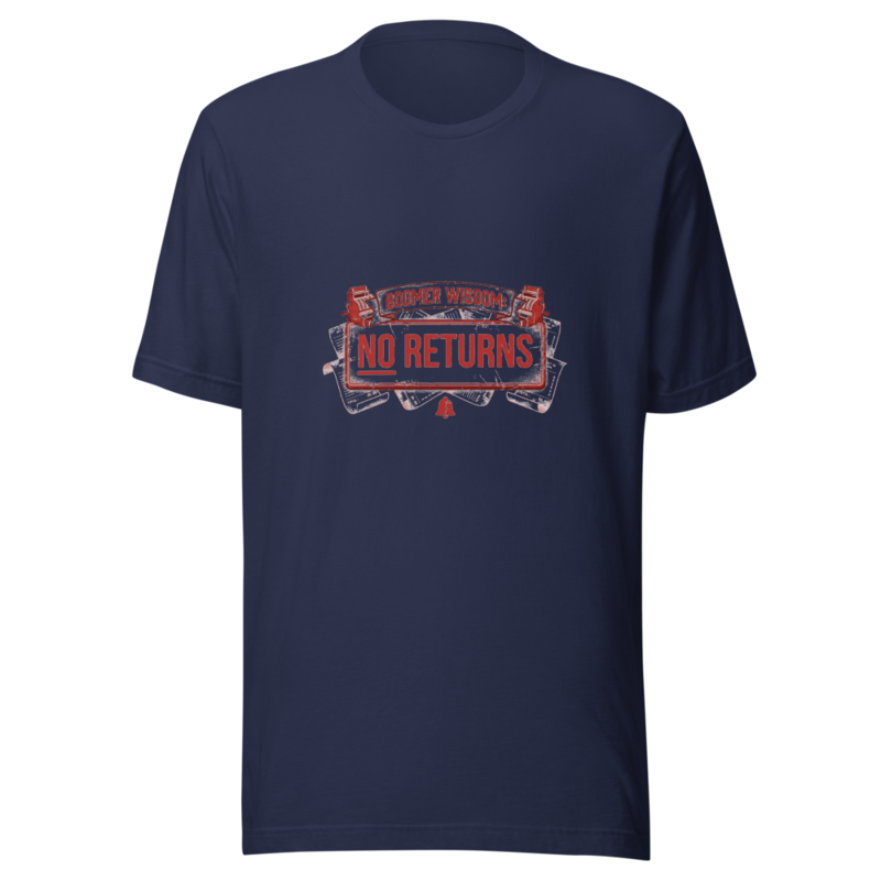 Boomer Wisdom: No Returns - tshirt