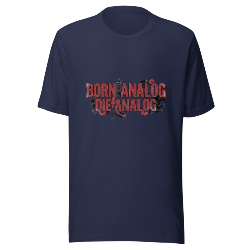 Born Analog, Die Analog - tshirt