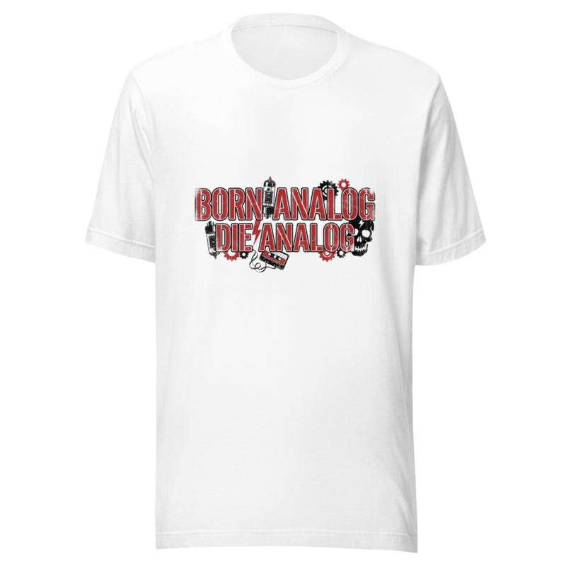 Born Analog, Die Analog - tshirt