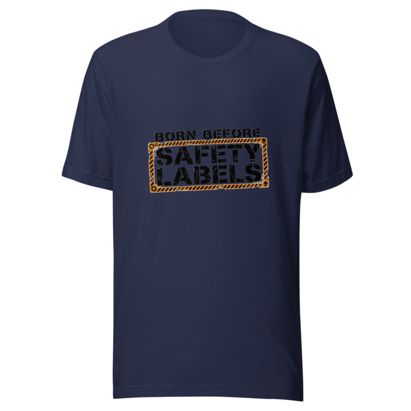 Born Before Safety Labels - tshirt
