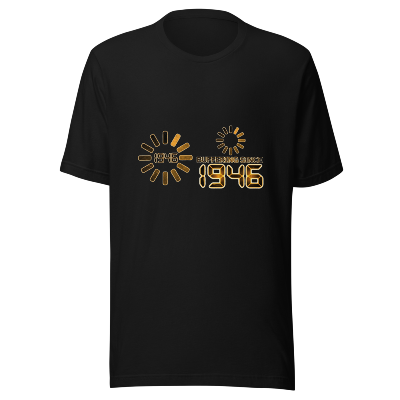 Buffering Since 1946 - tshirt
