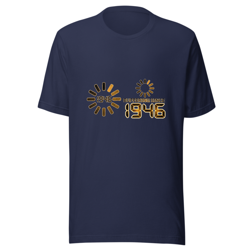 Buffering Since 1946 - tshirt
