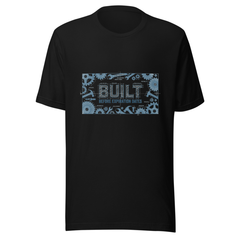 Built Before Expiration Dates - tshirt