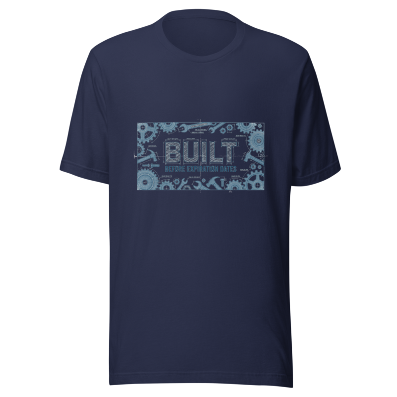 Built Before Expiration Dates - tshirt