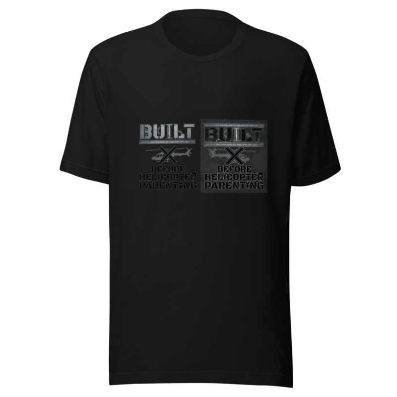 Built Before Helicopter Parenting - tshirt