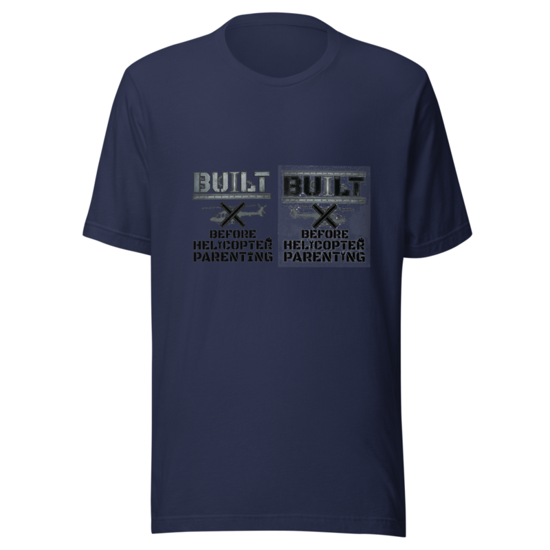 Built Before Helicopter Parenting - tshirt