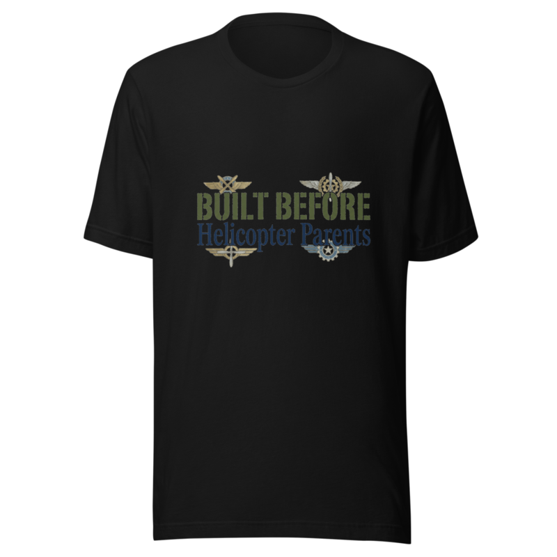 Built Before Helicopter Parents - tshirt
