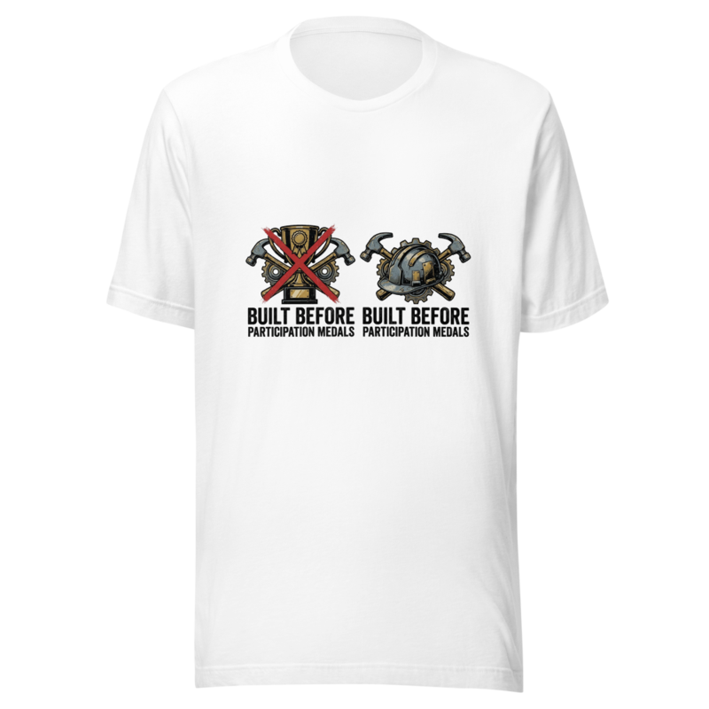 Built Before Participation Medals - tshirt