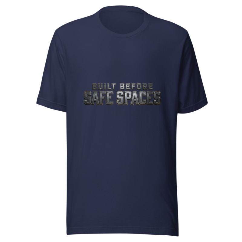 Built Before Safe Spaces - tshirt