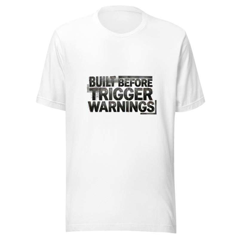 Built Before Trigger Warnings - tshirt