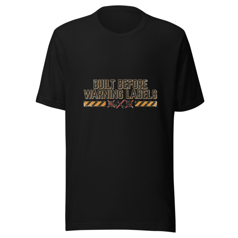 Built Before Warning Labels - tshirt