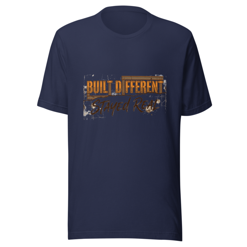 Built Different, Stayed Real - tshirt