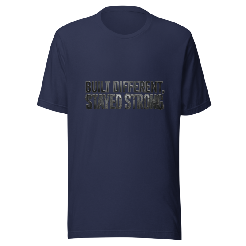 Built Different, Stayed Strong - tshirt