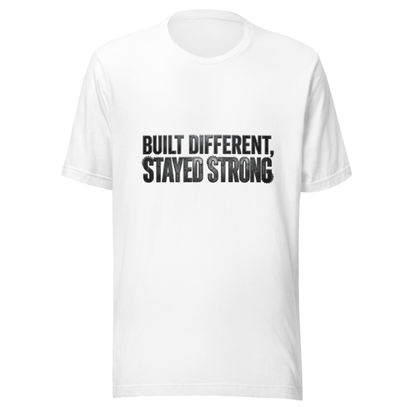 Built Different, Stayed Strong - tshirt
