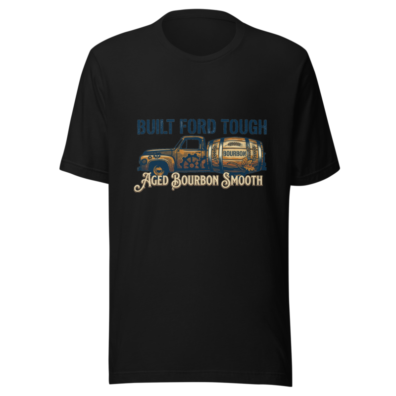 Built Ford Tough, Aged Bourbon Smooth - tshirt