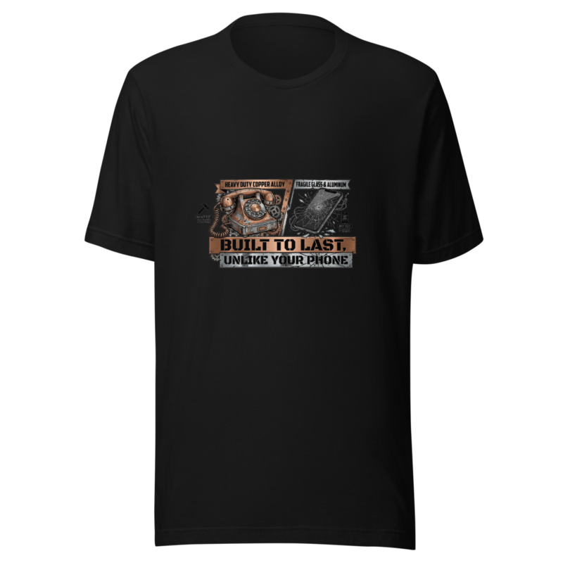 Built To Last, Unlike Your Phone - tshirt