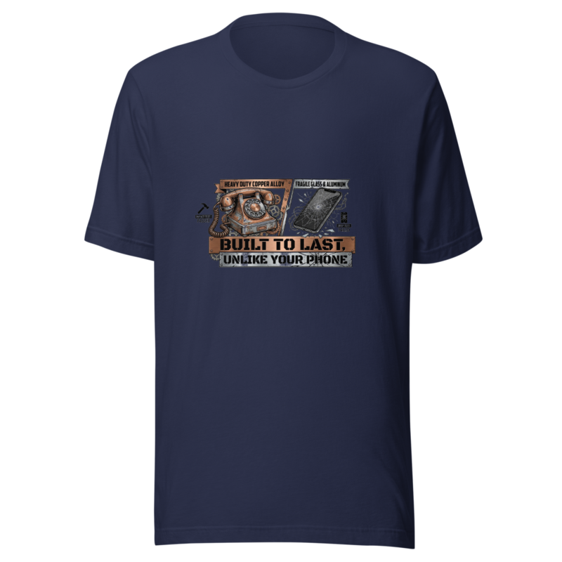 Built To Last, Unlike Your Phone - tshirt