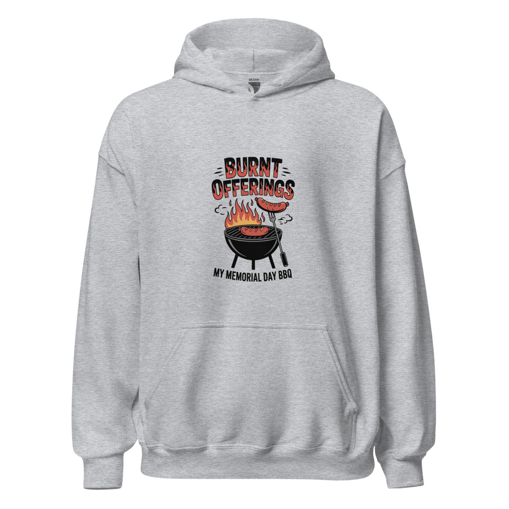 BURNT OFFERINGS: MY MEMORIAL DAY BBQ - hoodie