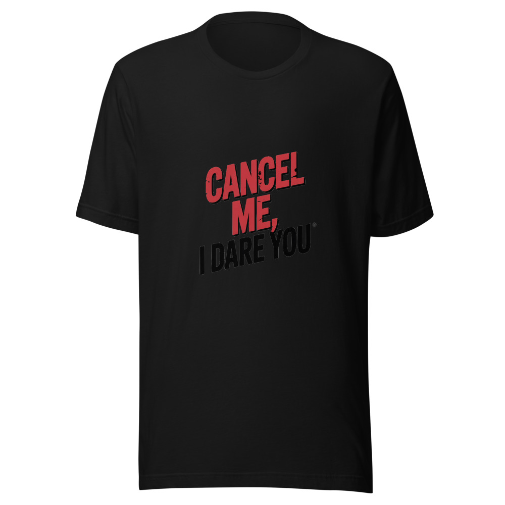 Cancel Me — I Dare You - tshirt